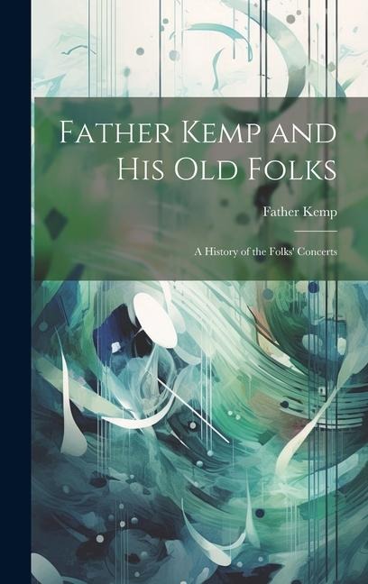Father Kemp and His Old Folks: A History of the Folks Concerts
