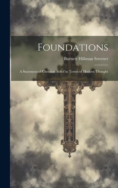 Foundations: A Statement of Christian Belief in Terms of Modern Thought