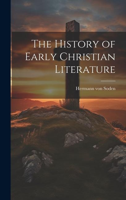 The History of Early Christian Literature