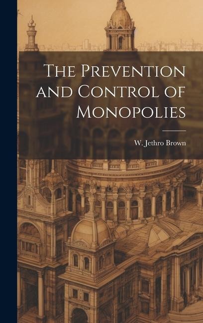 The Prevention and Control of Monopolies