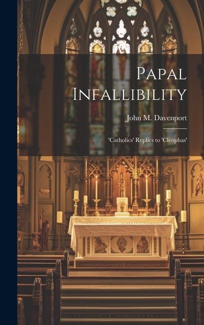 Papal Infallibility: Catholics Replies to Cleophas