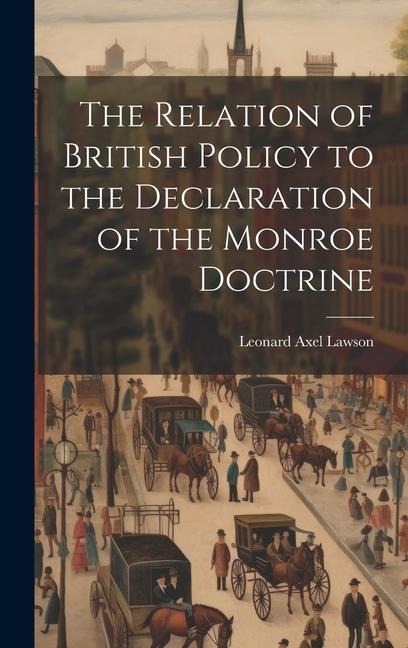 The Relation of British Policy to the Declaration of the Monroe Doctrine
