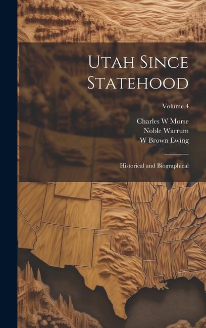 Utah Since Statehood: Historical and Biographical; Volume 4