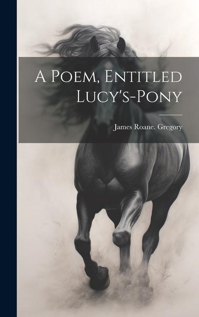 A Poem, Entitled Lucys-pony