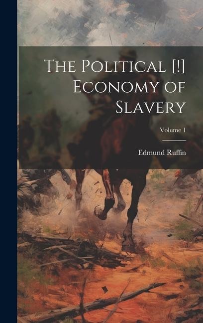 The Political [!] Economy of Slavery; Volume 1