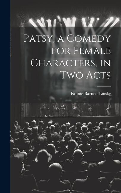 Patsy, a Comedy for Female Characters, in two Acts