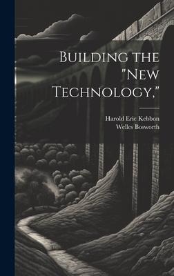Building the New Technology,