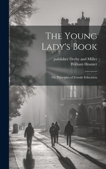 The Young Ladys Book: Or, Principles of Female Education