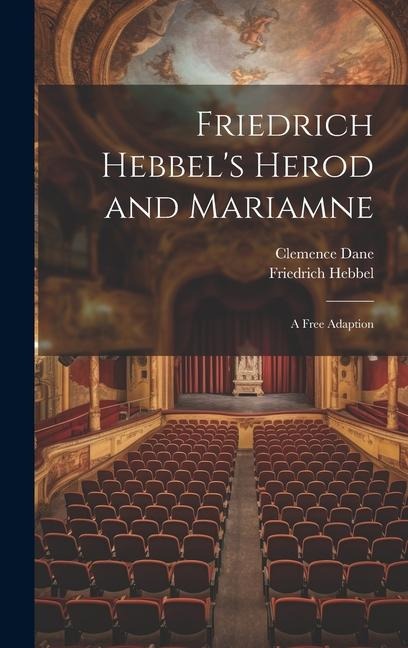 Friedrich Hebbels Herod and Mariamne; a Free Adaption