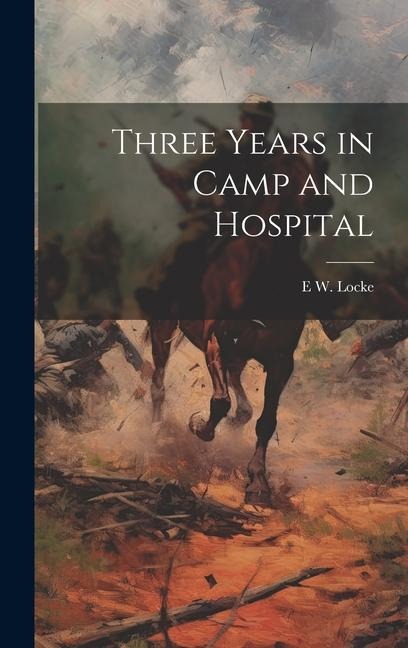 Three Years in Camp and Hospital