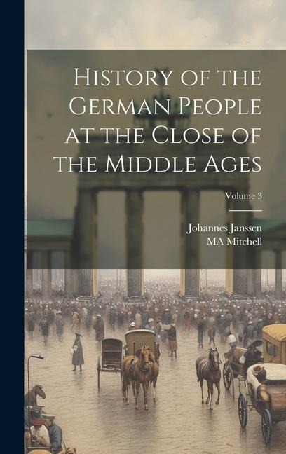History of the German People at the Close of the Middle Ages; Volume 3