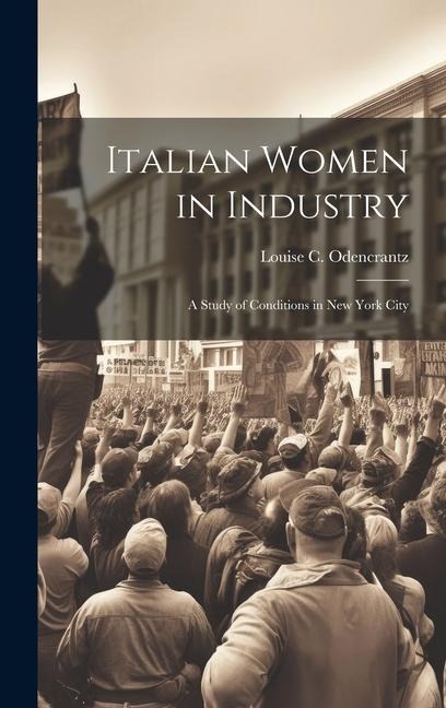 Italian Women in Industry: A Study of Conditions in New York City