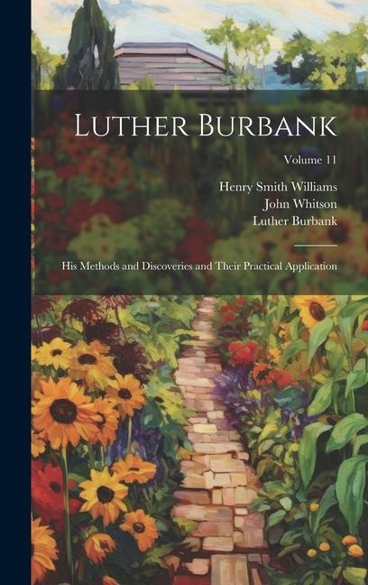 Luther Burbank: His Methods and Discoveries and Their Practical Application; Volume 11