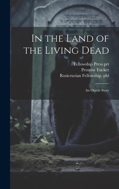 In the Land of the Living Dead: An Occult Story