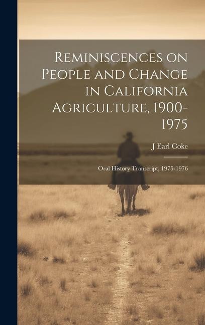 Reminiscences on People and Change in California Agriculture, 1900- 1975: Oral History Transcript, 1975-1976