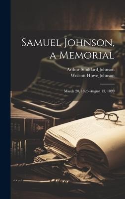 Samuel Johnson, a Memorial: March 20, 1826-August 13, 1899
