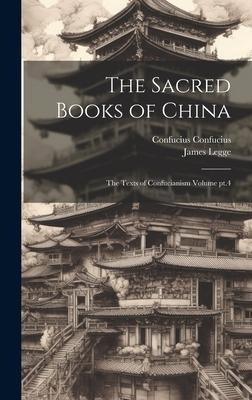 The Sacred Books of China: The Texts of Confucianism Volume pt.4