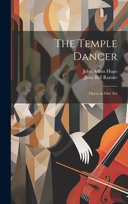 The Temple Dancer: Opera in one Act