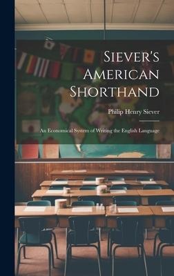 Siever's American Shorthand; an Economical System of Writing the English Language