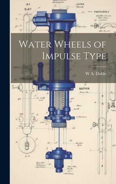 Water Wheels of Impulse Type