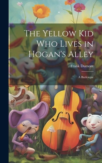 The Yellow kid who Lives in Hogans Alley: A Burlesque