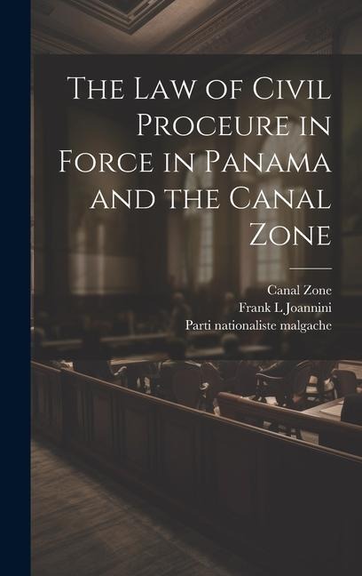 The law of Civil Proceure in Force in Panama and the Canal Zone