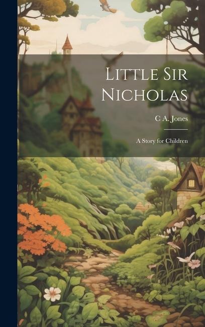 Little Sir Nicholas: A Story for Children