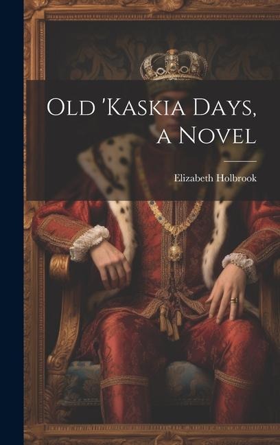 Old Kaskia Days, a Novel