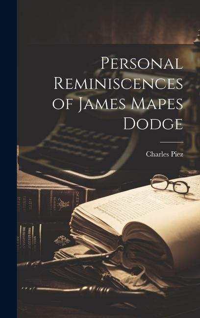 Personal Reminiscences of James Mapes Dodge
