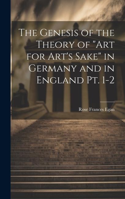 The Genesis of the Theory of "art for Art's Sake" in Germany and in England pt. 1-2