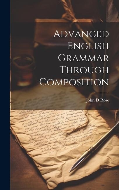 Advanced English Grammar Through Composition