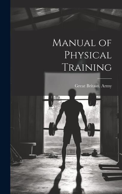 Manual of Physical Training