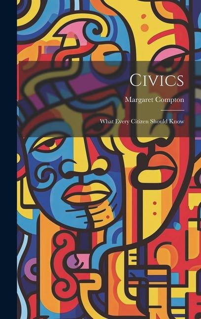 Civics: What Every Citizen Should Know