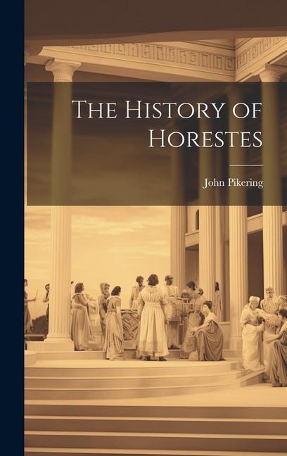 The History of Horestes