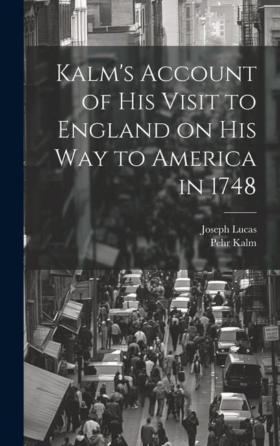 Kalms Account of his Visit to England on his way to America in 1748
