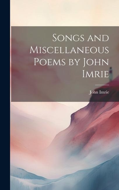 Songs and Miscellaneous Poems by John Imrie