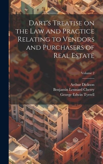 Darts Treatise on the law and Practice Relating to Vendors and Purchasers of Real Estate; Volume 2