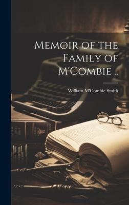Memoir of the Family of M'Combie ..