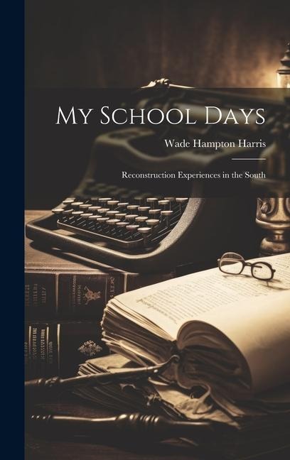 My School Days: Reconstruction Experiences in the South