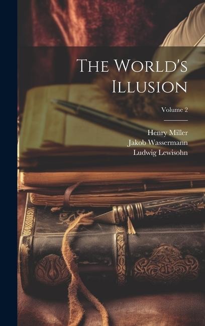 The Worlds Illusion; Volume 2