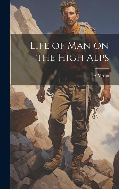 Life of man on the High Alps