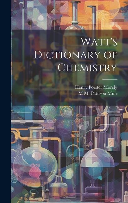 Watts Dictionary of Chemistry