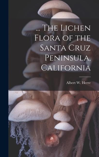 ... The Lichen Flora of the Santa Cruz Peninsula, California