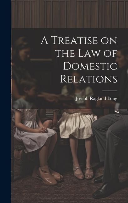 A Treatise on the law of Domestic Relations