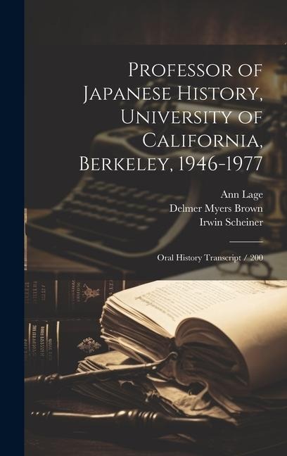Professor of Japanese History, University of California, Berkeley, 1946-1977: Oral History Transcript / 200