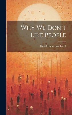 Why we Dont Like People
