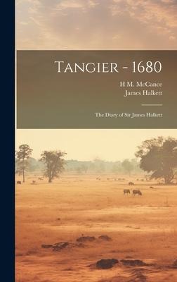 Tangier - 1680: The Diary of Sir James Halkett