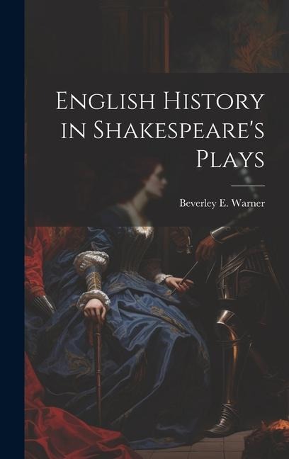 English History in Shakespeares Plays