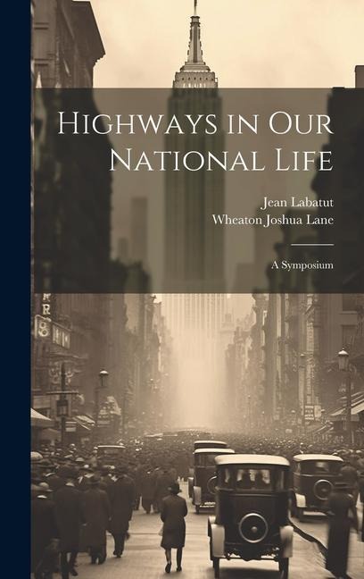Highways in our National Life; a Symposium
