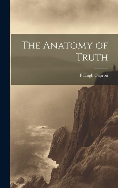 The Anatomy of Truth